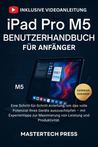 iPad Pro M5 Benutzerhandbuch für Anfänger - MasterTech Press - E-Book