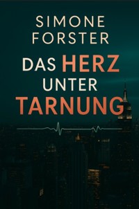 Das Herz unter Tarnung - Simone Forster - E-Book