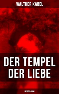 Der Tempel der Liebe (Mystery-Krimi) - Walther Kabel - E-Book