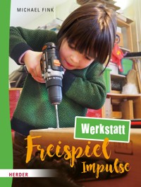 Freispiel-Impulse: Werkstatt - Michael Fink - E-Book