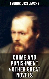 Crime and Punishment & Other Great Novels of Dostoevsky - Fyodor Dostoevsky - E-Book