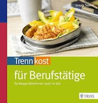 Trennkost für Berufstätige - Ursula Summ - E-Book