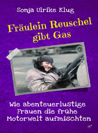 Fräulein Reuschel gibt Gas - Sonja Ulrike Klug - E-Book