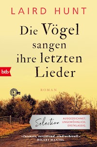 Die Vögel sangen ihre letzten Lieder - Laird Hunt - E-Book