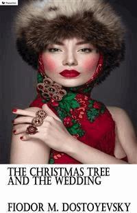 The Christmas Tree and the Wedding - Fyodor Dostoyevsky - E-Book