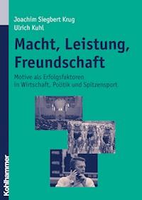 Macht, Leistung, Freundschaft - Joachim Siegbert Krug - E-Book