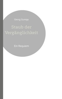 Staub der Vergänglichkeit - Georg Gumpp - E-Book