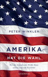 Amerika hat die Wahl - Peter Winkler - E-Book