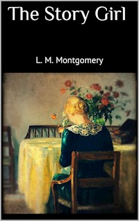The Story Girl - L.M. Montgomery - E-Book