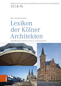 Lexikon der Kölner Architekten vom Mittelalter bis zum 20. Jahrhundert - Wolfram Hagspiel - E-Book