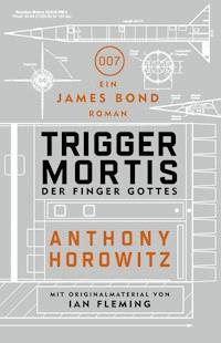 James Bond: Trigger Mortis - Der Finger Gottes - Anthony Horowitz - E-Book