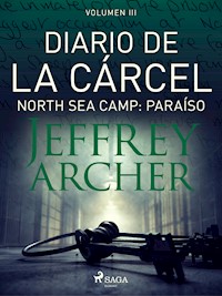 Diario de la cárcel, volumen III - North Sea Camp: Paraíso - Jeffrey Archer - E-Book