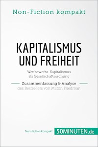 Kapitalismus und Freiheit. Zusammenfassung & Analyse des Bestsellers von Milton Friedman - 50Minuten.de - E-Book