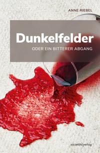 Dunkelfelder oder ein bitterer Abgang - Anne Riebel - E-Book