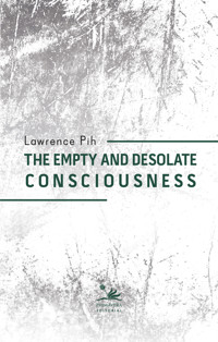 The empty and desolate consciousness - Lawrence Pih - E-Book