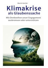 Klimakrise als Glaubenssache - Martin Gertler - E-Book