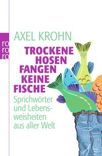 Trockene Hosen fangen keine Fische - Axel Krohn - E-Book