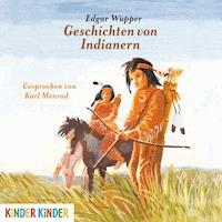 Geschichten von Indianern - Edgar Wüpper - Hörbuch