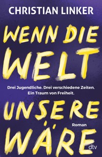 Wenn die Welt unsere wäre - Christian Linker - E-Book
