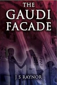 The Gaudi Facade - J.S. Raynor - E-Book