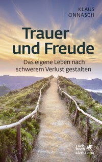Trauer und Freude (Fachratgeber Klett-Cotta, Bd.) - Klaus Onnasch - E-Book