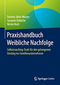 Praxishandbuch Weibliche Nachfolge - Daniela Jäkel-Wurzer - E-Book