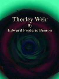 Thorley Weir By - Edward Frederic Benson - E-Book