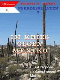 Pferdesoldaten 2 - Im Krieg gegen Mexiko - Michael Schenk - E-Book