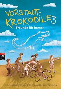 Vorstadtkrokodile 3 – Freunde für immer - Herbert Friedmann - E-Book