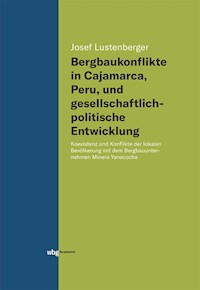 Bergbaukonflikte in Cajamarca, Peru, und gesellschaftlichpolitische Entwicklung - Josef Lustenberger - E-Book