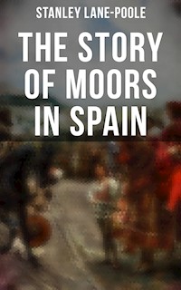The Story of Moors in Spain - Stanley Lane Poole - E-Book