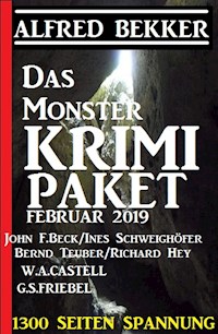 Das Monster Krimi Paket Februar 2019 - 1300 Seiten Spannung - Alfred Bekker - E-Book