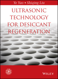 Ultrasonic Technology for Desiccant Regeneration - Ye Yao - E-Book
