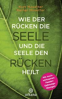 Wie der Rücken die Seele und die Seele den Rücken heilt - Kurt Mosetter - E-Book