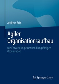 Agiler Organisationsaufbau - Andreas Rein - E-Book
