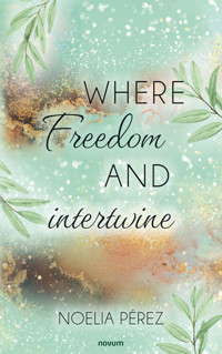 Where life and freedom intertwine - Noelia Pérez - E-Book