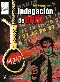 Indagación de abril - Pablo Bergues Ramírez - E-Book
