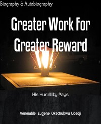 Greater Work For Greater Reward - Venerable Eugene Okechukwu Udeoji - E-Book