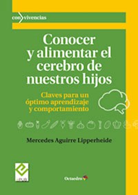 Conocer y alimentar el cerebro de nuestros hijos - Mercedes Aguirre Lipperheide - E-Book