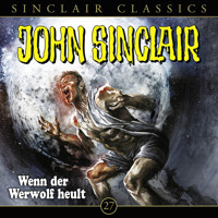 John Sinclair, Classics, Folge 27: Wenn der Werwolf heult - Jason Dark - Hörbuch