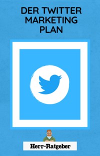 Der Twitter Marketing Plan - Mathias Engelmann - E-Book