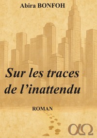 Sur les traces de l'inattendu - Abira Bonfoh - E-Book