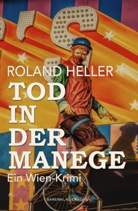 Tod in der Manege – Ein Wien-Krimi - Roland Heller - E-Book