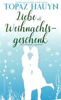 Liebe als Weihnachtsgeschenk - Topaz Hauyn - E-Book