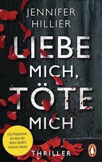Liebe mich, töte mich - Jennifer Hillier - E-Book