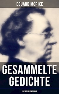 Gesammelte Gedichte von Eduard Mörike (252 Titel in einem Band) - Eduard Mörike - E-Book