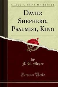 David: Shepherd, Psalmist, King - F. B. Meyer - E-Book