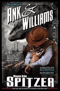 The Complete Ank and Williams - Wayne Kyle Spitzer - E-Book
