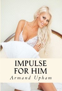 Impulse For Him: Taboo Erotica - Armand Upham - E-Book