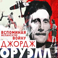 Вспоминая Испанскую войну - Джордж Оруэлл - Hörbuch